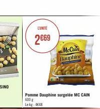 CUMITE  2€69  Pomme Dauphine surgelée MC CAIN 600 g Lekg: 4€48  McCain Dauphine 