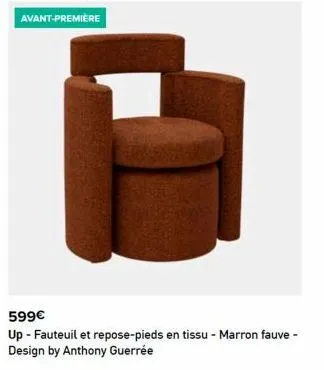 avant-première  599€  up - fauteuil et repose-pieds en tissu - marron fauve - design by anthony guerrée 