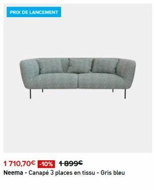 PRIX DE LANCEMENT  1710,70€ -10% 4-899€  Neema - Canapé 3 places en tissu - Gris bleu 