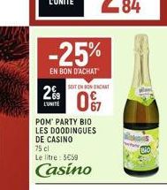 29  LUNITE  -25%  EN BON D'ACHAT  POM' PARTY BIO LES DOODINGUES DE CASINO  75 cl Le litre: 3€59  Casino  SOIT EN BONDACAT  0%  -8. 