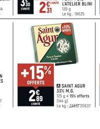 291  Saint15% Agur  To Fonden  2400  +15%  OFFERTS  2⁹9  V  A SAINT AGUR 33% M.G.  125 g + 15% offerts  (144 gl  Le kg: 2561220€07 