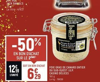 1299  L'UNITÉ  -50%  EN BON D'ACHAT SUR LE 2EME  SOIT EN BON D'ACHAT  6%9  29  G  ZENIC  ANIZA MUNITY  O  Foie gras de Cond Entier de Sud-Ouest SELECE 45 por  FOIE GRAS DE CANARD ENTIER  DU SUD-OUEST 