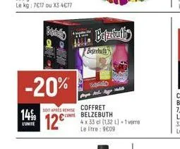 14%  lunite  -20%  bestelybefzhuthiy  berchet  soit ames reis coffret  belzebuth  12€  do  4 x 33 cl (1,32 l) 1 verre le litre: 9€09  has 