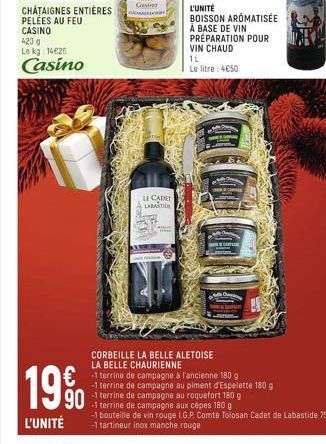 CHATAIGNES ENTIÈRES PELÉES AU FEU  CASINO  420 g  Le kg 14€25.  Casino  Gasing  LE CADET LABASTION  ww  CORBEILLE LA BELLE ALETOISE LA BELLE CHAURIENNE  -1 terrine de campagne à l'ancienne 180 g  19% 