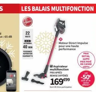 les balais multifonction  hasi  22  volts  ci autonome  40 min  puissance  aspiration 65airwatts  moteur direct impulse  pour une haute performance  iil aspirateur multifonction prix après remise diff