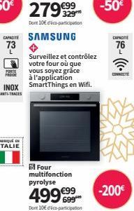 PORTE  FRACE  Surveillez et contrôlez  votre four où que  vous soyez grâce  à l'application INOX SmartThings en Wifi.  ANTI-TRACES  Four multifonction pyrolyse  499 €99  Dont 10€ de participation  CON