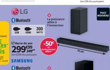 USB  LG  Bluetooth  HDMI  300  WATTS  -50€  de remboursement differe  La puissance alliée à l'immersion  76 cm  TOUT  NOUVEAU 