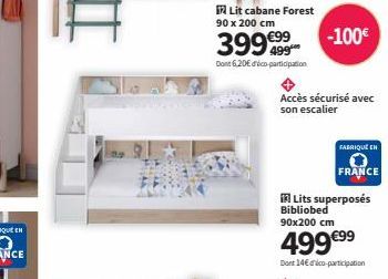 Lit cabane Forest 90 x 200 cm  3999999  Dont 6,20€ déco-participation  -100€  Accès sécurisé avec son escalier  FABRIQUE EN  FRANCE  Lits superposés Bibliobed 90x200 cm  499 €9⁹  Dont 14 dico-particip