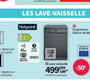 41  ⓒx000  moteur induction  hotpoint  c  depart  anthracite  les lave-vaisselle  x14  in lave-vaisselle  499 €99  dont 8edico-participation  programme silence 40 db  fique europe  -50€ 