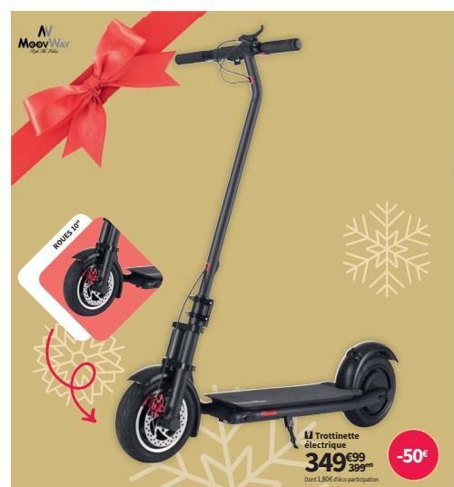 AV MOOV WAY  ROUES 10"  9Trottinette électrique  349 €99  Dont 1,80€ dico-participation  -50€  