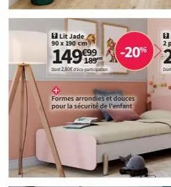 lit jade 90 x 190 cm  14999  dont 2,80€ d'éco-participation  -20%  formes arrondies et douces  pour la sécurité de l'enfant 