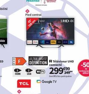 F  HOMI  Pied central  108 cm  TCL  ULTRA HAUTE DÉFINITION  USB  Téléviseur UHD connecté  WiFi 299€99  Dont 8€ d'ico participation  Google TV  UHD 4K  SALTO 