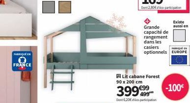 FABRIQUÉ EN  FRANCE  Grande capacité de rangement dans les  FABRIQUE  casiers optionnels EUROPE  Lit cabane Forest 90 x 200 cm  3999999  Dont 6,20€ déco-participation  Existe aussi en  -100€ 