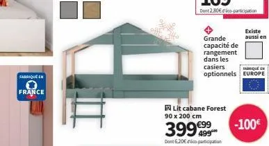 fabriqué en  france  grande capacité de rangement dans les  fabrique  casiers optionnels europe  lit cabane forest 90 x 200 cm  3999999  dont 6,20€ déco-participation  existe aussi en  -100€ 