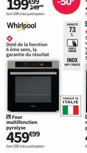 Whirlpool  Doté de la fonction 6 ème sens, la garantie du résultat  Four multifonction pyrolyse  459 €⁹9  Dont 10€ d'éco-participation  PORTE  FRACE  FABRIQUE EN ITALIE 