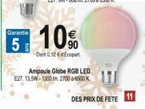 Garantie  5  Ampoule Globe RGB LED E27. 13,5W-1300 lm. 2700 à 6500 K  DES PRIX DE FETE 11 