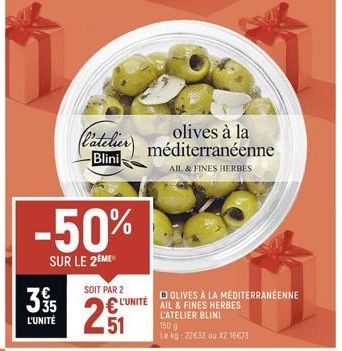 39/15  L'UNITÉ  -50%  SUR LE 2EME  olives à la  (l'atelier) méditerranéenne  Blini  AIL & FINES HERBES  SOIT PAR 2  € L'UNITÉ  51  □ OLIVES À LA MÉDITERRANÉENNE  AIL & FINES HERBES L'ATELIER BLINI  15