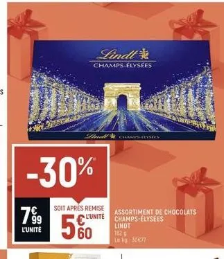 799  l'unité  -30%  soit après remise  l'unité  lindt  champs-élysées  sind ps-élysées  60  assortiment de chocolats champs-elysees  lindt  182 g le kg 30€77 