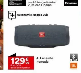 di  autonomie jusqu'à 20h  129€  dont 0€ 13 d'éco-participation  4. enceinte nomade  panasonic  betooth  ubl 