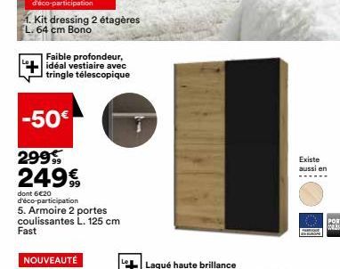 1. Kit dressing 2 étagères L. 64 cm Bono  Faible profondeur, idéal vestiaire avec tringle télescopique  -50€  2999 249€  dont 6€20 d'éco-participation 5. Armoire 2 portes coulissantes L. 125 cm Fast  