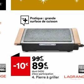 Pratique : grande surface de cuisson  dont 0 €30 d'éco-participation 4. Pierre à griller LAGRANGE 