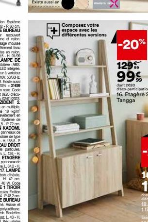 Existe aussi en  Modern living  Composez votre espace avec les différentes versions  -20%  129% 99 € 