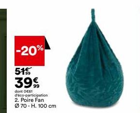 -20%  51%  39€  dont 0€61 d'éco-participation 2. Poire Fan Ø70-H. 100 cm 