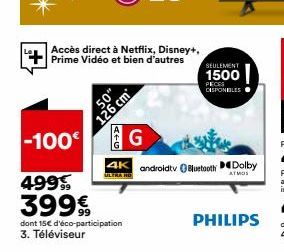 Accès direct à Netflix, Disney+, Prime Vidéo et bien d'autres  280₂  -100 G  126 cm  4K androidtv Bluetooth Dolby  ATMOS  SEULEMENT  1500  PECES DISPONIBLES  PHILIPS 