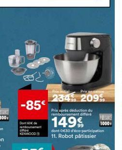 ब्ट  -85€  Dont 60€ de remboursement differe  KENWOOD (  Prix initial  Prix on caiss  234⁹ 2099  Prix après déduction du  remboursement différe PIRISANCE 14999  1000  dont 0€30 d'éco-participation  11