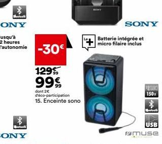 Bluetooth  ustooth  -30€  129 99€  dont 2€ d'éco-participation 15. Enceinte sono  SONY  Batterie intégrée et micro filaire inclus  PUSSANCE  150  tooth  USB  muse 