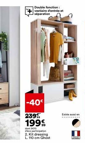 Double fonction : vestiaire d'entrée et séparation  -40€  2399  199€  dont 3€70 d'éco-participation 2. Kit dressing L. 110 cm Ghost  Existe aussi en 