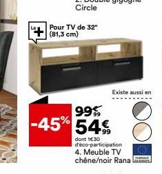 Pour TV de 32" (81,3 cm)  Existe aussi en  99% -45% 54%  dont 1€30 d'éco-participation 4. Meuble TV chêne/noir Rana  QUE 