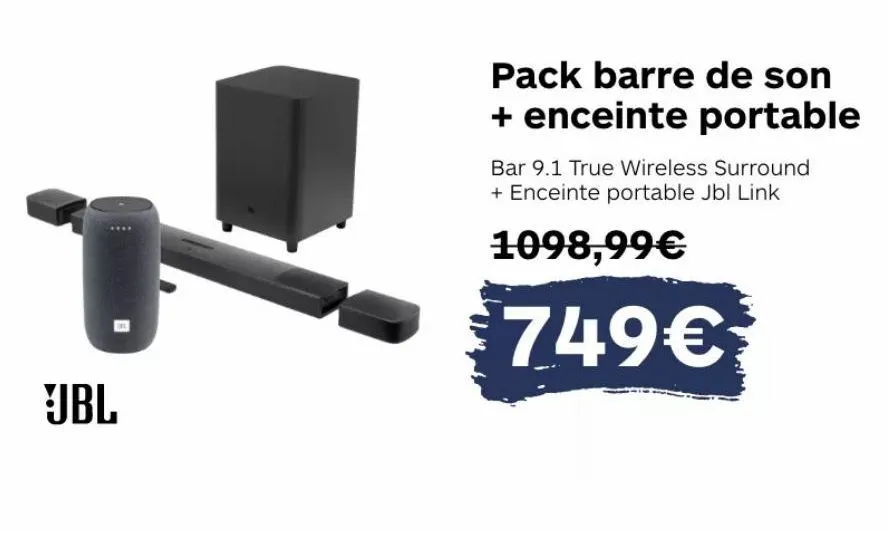 jbl  pack barre de son + enceinte portable  bar 9.1 true wireless surround + enceinte portable jbl link  1098,99€  749€  