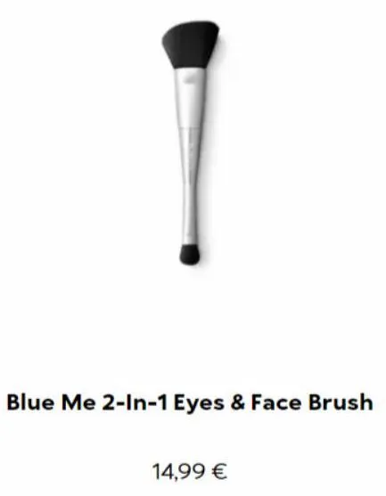 blue me 2-in-1 eyes & face brush  14,99 €  