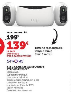 PRIX CONSEILLÉ  199  HELO  100% sans fill Support magnétique  pour une installation  et un ajustement simple et facile  Utilisation intérieure  et extérieure (Étanche IP65) Vision nocturne  Détecteur 