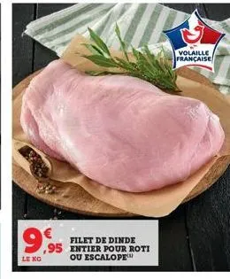 9,95 costit  filet de dinde  le kg  ou escalope™  volaille française 