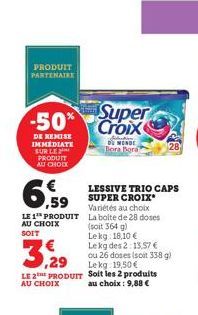 PRODUIT PARTENAIRE  -50%  DE REMISE IMMEDIATE SUR LE PRODUIT AU CHOIX  ,59  LE 1 PRODUIT AU CHOIX SOIT  Super Croix  3,2  LE 2 PRODUIT Soit les 2 produits  AU CHOIX  au choix : 9,88 €  BU MENGE Bora B