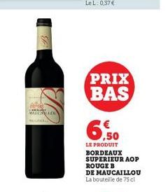 MATTERY LO  PRIX BAS  6,50  LE PRODUIT  BORDEAUX SUPERIEUR AOP ROUGE B  DE MAUCAILLOU La bouteille de 75 cl 