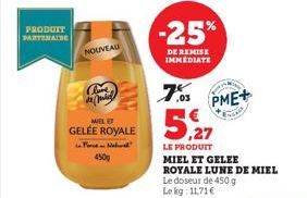 PRODUIT PARTENAIDE  NOUVEAU  Bark  MIEL ET GELÉE ROYALE  Force Mature 450g  -25%  DE REMISE IMMEDIATE  7.03  5,27  LE PRODUIT MIEL ET GELEE  ROYALE LUNE DE MIEL Le doseur de 450 g Lekg: 11,71 €  PME+ 