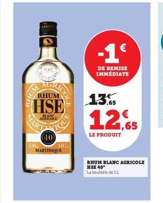 HUM  KOSE  RHUM  HSE  BLANC AGRICOLE  MARY  100  40  MARTINIQUE  COLE  -1€  DE REMISE IMMÉDIATE  13,5  65  LE PRODUIT  RHUM BLANC AGRICOLE HSE 40°  La bouteille de 1 L  1,65 