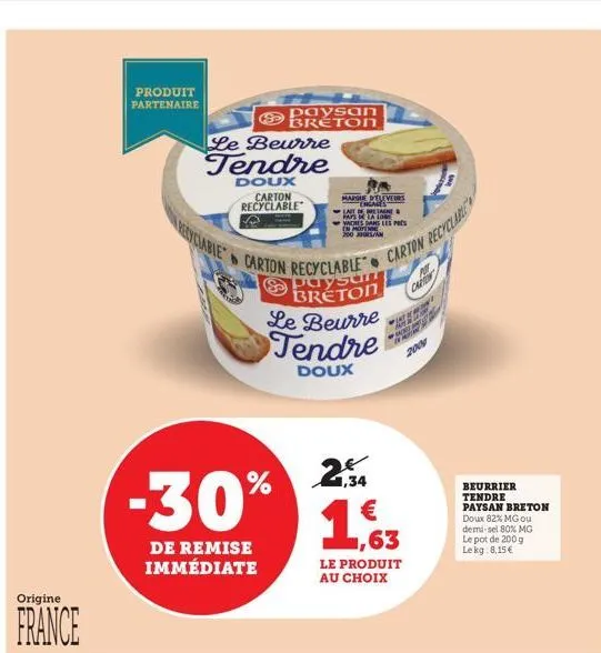 origine  france  produit partenaire  le beurre tendre  doux  pedyciable  paysan breton  carton recyclable  -30%  de remise immédiate  marque deleveurs engages  lait de bretain pars  lo  vaches dans le