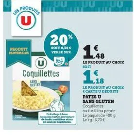 produit partenaire  s produits u  20%  soit 0,30 € verse sur  coquillettes  sans  gluten  emballage à base  de papier/carton provenant de forts certes et/ou de sources contrôles  19  le produit au cho