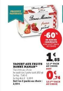 produit  partenaire  yaourt aux fruits bonne maman  bouna maman patart  p  bonne maman  fases yaourt  variétés au choix  le pack će 2 pots isoit 250 g)  le kg: 7,40 €  le kg des 2: 5,18 €  ,74  soit l