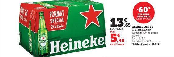 STAR  Beincken  FORMAT SPECIAL 24x25de  ☆  46  Heineke 5%  LE 2 PACK  13,65  LE 1 PACK  -60%  DE REMISE IMMEDIATE SUR LE PACK  BIERE BLONDE HEINEKEN S  Le pack de 24 bouteilles (801 613  Le L 2,28 € L