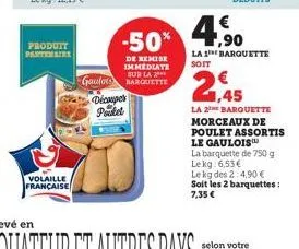 produit partenaire  volaille française  gaulo  découpers paket  -50% 4,9%  de remise immediate soit sur la barquette  la 1 barquette  21,45  la 2 barquette  morceaux de poulet assortis  le gaulois  la