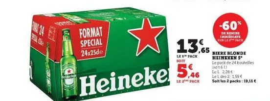star  beincken  format special 24x25de  ☆  46  heineke 5%  le 2 pack  13,65  le 1 pack  -60%  de remise immediate sur le pack  biere blonde heineken s  le pack de 24 bouteilles (801 613  le l 2,28 € l