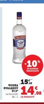 POLIAKS  VODKA POLIAKOV  37,5° La bouteille  15.  14.08  deL LE PRODUIT  -10%  DE REMISE IMMÉDIATE 