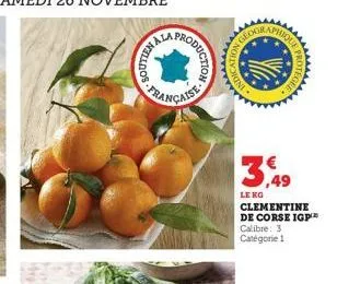 ynelldos  produc  française  duction  2k  3,49  le kg  clementine de corse igp  calibre: 3 catégorie 1 