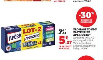 3  ww  APéRi  LOT-2  APERICUBE  x2  BLEU  FROMAGE FONDU PASTEURISE APERICUBE A partir de 19,5% MG dans le produit fini Variétés au choix LE PRODUIT Le lot de 2 (soit 500 g) AU CHOIX Le kg: 10.54 €  5,