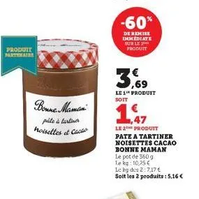 produit partenaire  bonne maman  pâte à tartiner noisettes et cacao  -60%  de remise immediate sur le produit  le 1 produit soit  1,47  le 2 produit pate a tartiner noisettes cacao bonne maman  le pot